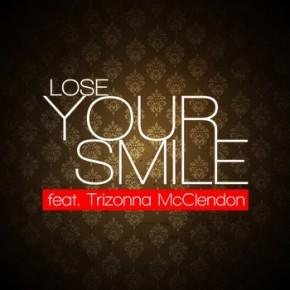 Lose Your Smile feat. Trizonna McClendon