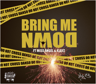 Danso – Bring Me Down Ft Klayz & Miss Angel