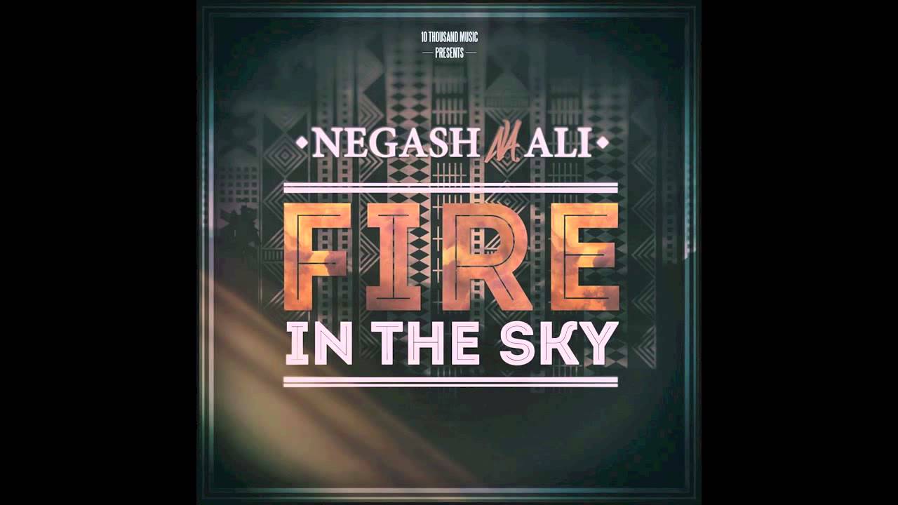 Negash Ali – Fire In The Sky