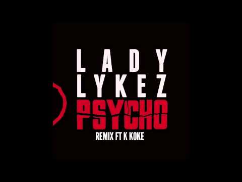 Lady Lykez feat. K Koke ‘Psycho Remix’