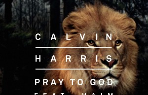 Calvin Harris drops Pray To God (original and remix in the feature).
