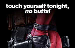 Deadpool Orders You to Touch Yourself!