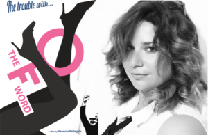 Trouble with the F Word: Documentary exploring Feminism launches Kickstarter campaign Trouble with the F Word