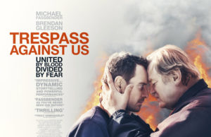 New Poster and Trailer Arrive For Trespass Against Us with Michael Fassbender and Brendan Gleeson