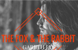 Aussie Indie Singer Gareth Jay drops dreamy new track ‘The Fox & The Rabbit’ Feat. Ben Hooper The Fox The Rabbit
