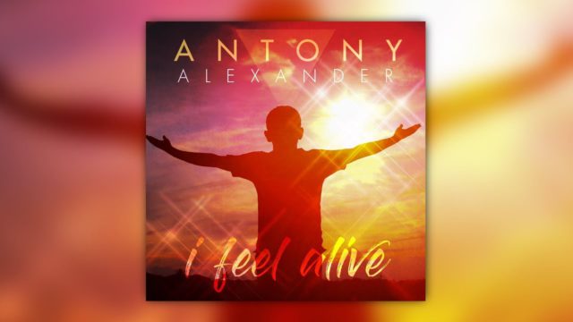 Antony Alexander releases debut single ‘ I feel Alive’