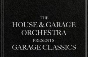 The House & Garage Orchestra presents Garage Classics – Out on Nov 30th House and Garage Orchestra