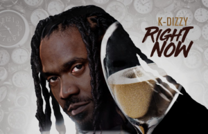 K DiZZy releases latest single ‘Right Now’ K DiZZy