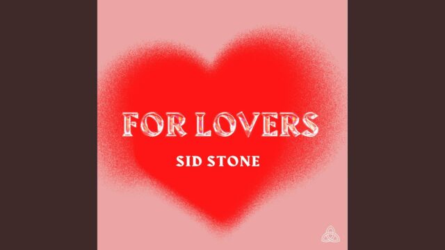 Sid Stone spices up your love life with new track ‘For Lovers’