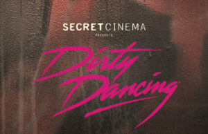 Secret Cinema Presents Dirty Dancing 2021 – Postponed until Summer 2022